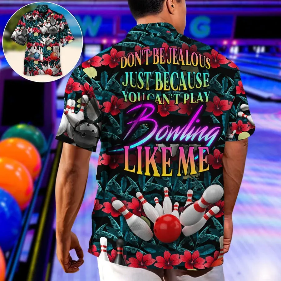 3D Bowling Hawaiian Shirt, Tropical Floral Hawaiian Shirt, Bowling Don't Be Jealous Aloha Shirt For Men - Perfect Gift For Bowling Lovers, Bowlers